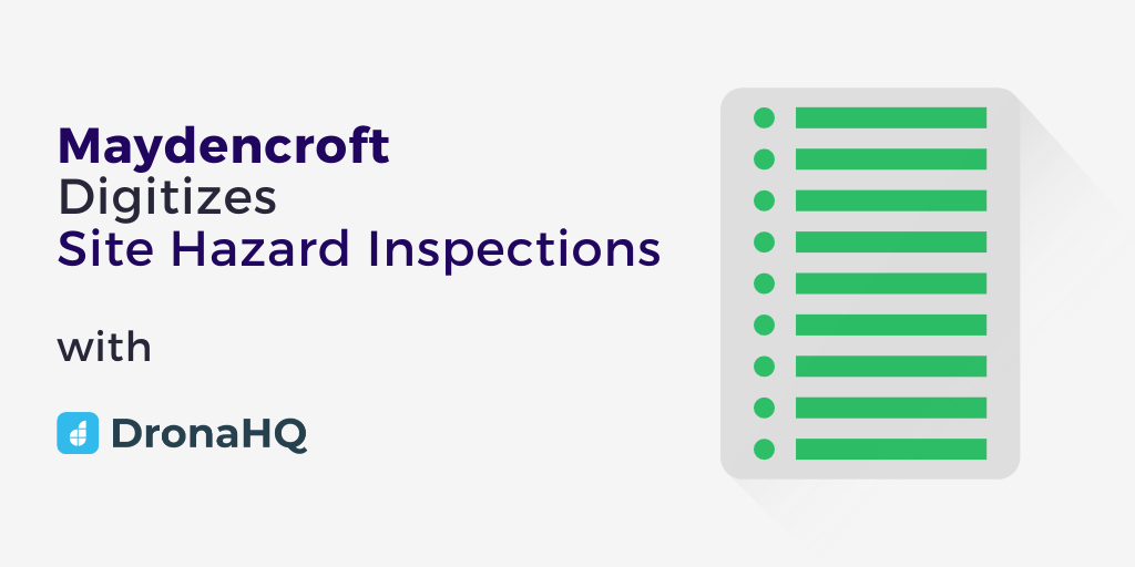 Maydencroft customizes inspection reporting with DronaHQ